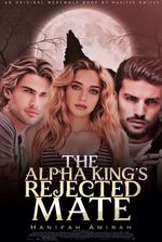 The Alpha King's Rejected Mate (Nyx and Lycus)